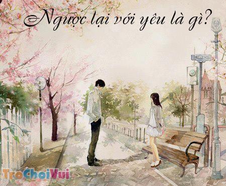 Ngược lại với yêu là gì?